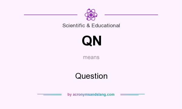 What does QN mean? It stands for Question