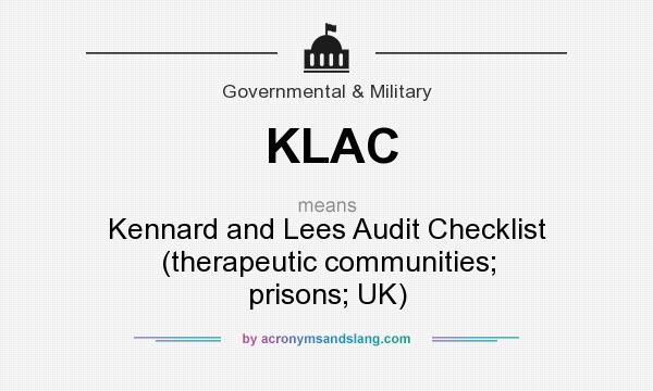 What does KLAC mean? It stands for Kennard and Lees Audit Checklist (therapeutic communities; prisons; UK)