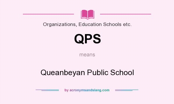 What does QPS mean? It stands for Queanbeyan Public School