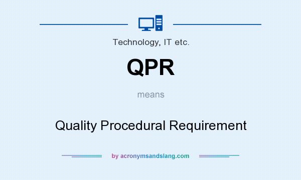 What does QPR mean? It stands for Quality Procedural Requirement