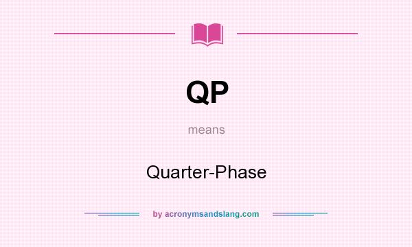 What does QP mean? It stands for Quarter-Phase