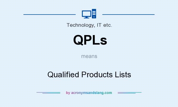 What does QPLs mean? It stands for Qualified Products Lists