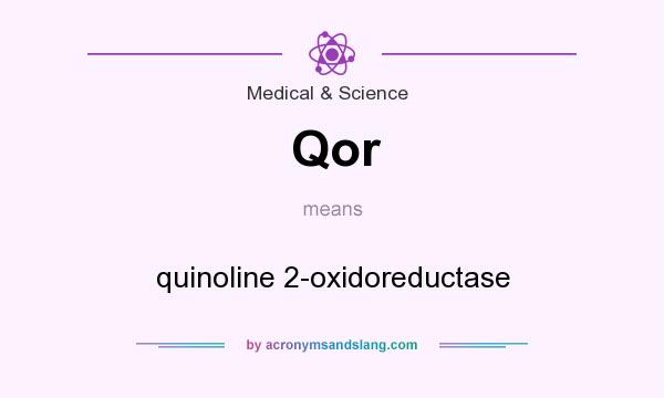What does Qor mean? It stands for quinoline 2-oxidoreductase