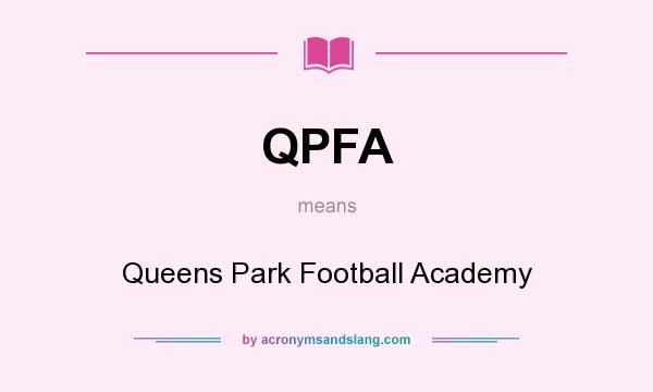 What does QPFA mean? It stands for Queens Park Football Academy