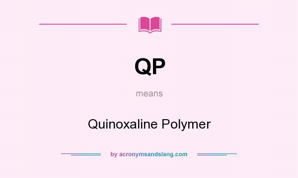 What does QP mean? It stands for Quinoxaline Polymer