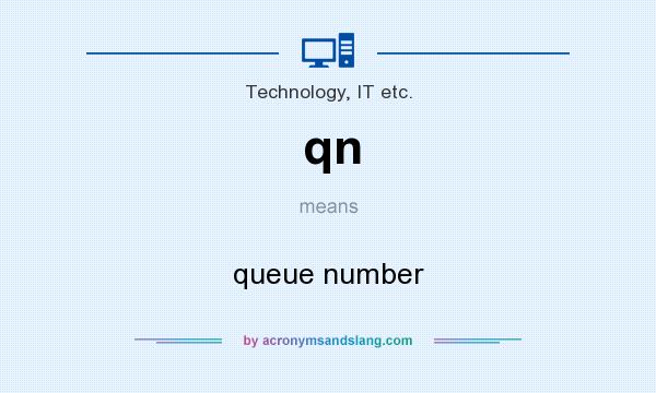 What does qn mean? It stands for queue number