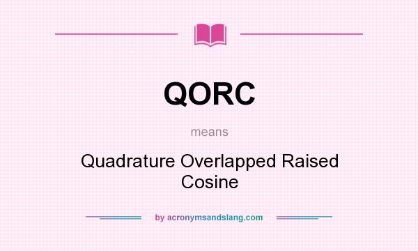 What does QORC mean? It stands for Quadrature Overlapped Raised Cosine