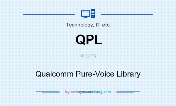 What does QPL mean? It stands for Qualcomm Pure-Voice Library