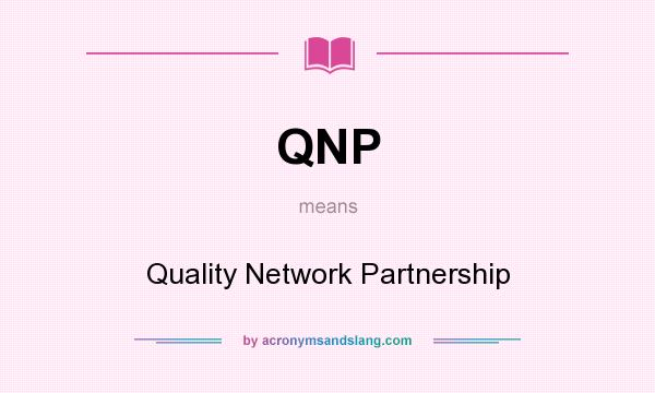 What does QNP mean? It stands for Quality Network Partnership