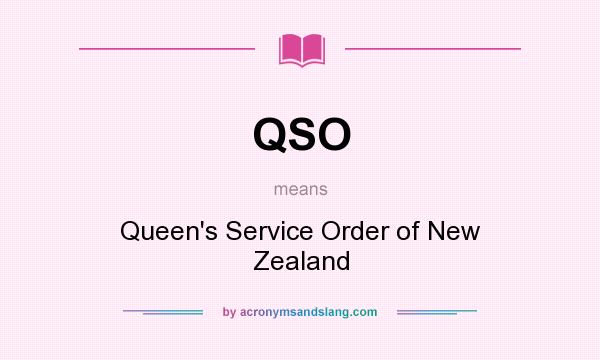 What does QSO mean? It stands for Queen`s Service Order of New Zealand