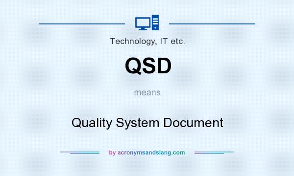 What does QSD mean? It stands for Quality System Document