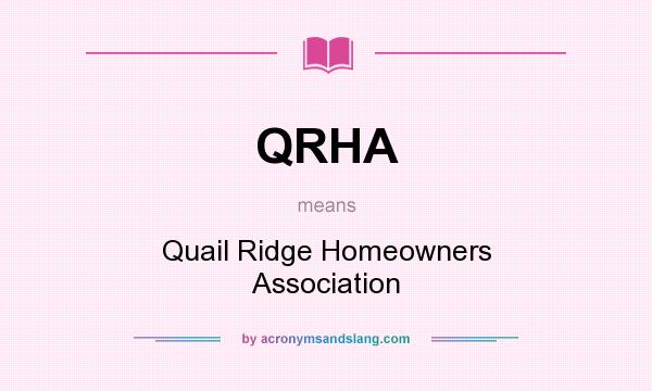 What does QRHA mean? It stands for Quail Ridge Homeowners Association