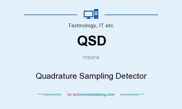 What does QSD mean? It stands for Quadrature Sampling Detector