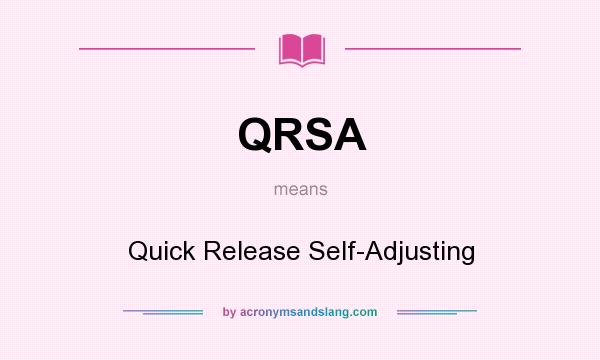 What does QRSA mean? It stands for Quick Release Self-Adjusting