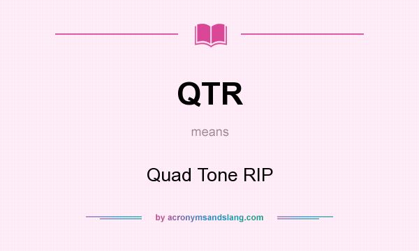 What does QTR mean? It stands for Quad Tone RIP