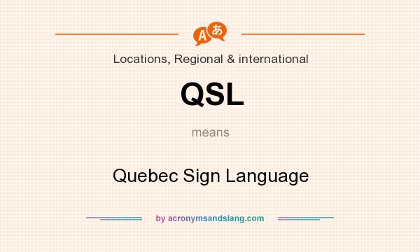 What does QSL mean? It stands for Quebec Sign Language