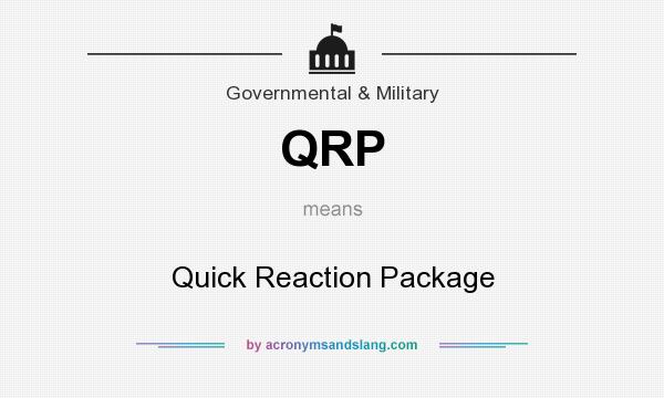 What does QRP mean? It stands for Quick Reaction Package