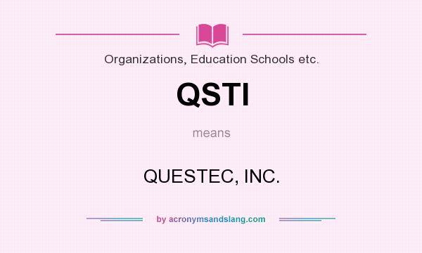 What does QSTI mean? It stands for QUESTEC, INC.