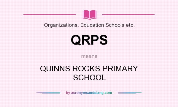 What does QRPS mean? It stands for QUINNS ROCKS PRIMARY SCHOOL