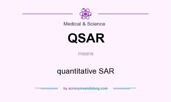 What does QSAR mean? It stands for quantitative SAR