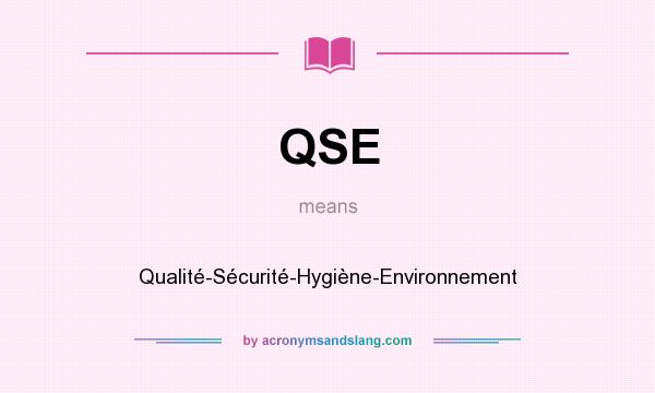 What does QSE mean? It stands for Qualité-Sécurité-Hygiène-Environnement