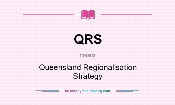 What does QRS mean? It stands for Queensland Regionalisation Strategy