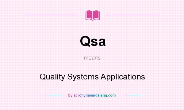 What does Qsa mean? It stands for Quality Systems Applications