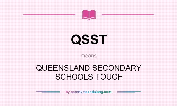 What does QSST mean? It stands for QUEENSLAND SECONDARY SCHOOLS TOUCH