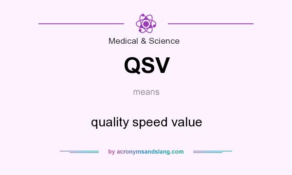 What does QSV mean? It stands for quality speed value