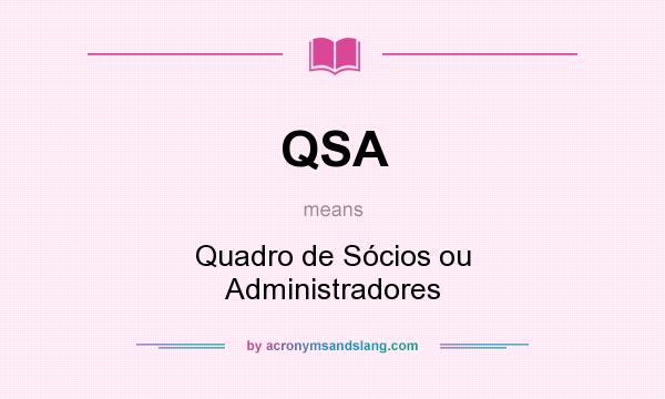 What does QSA mean? It stands for Quadro de Sócios ou Administradores