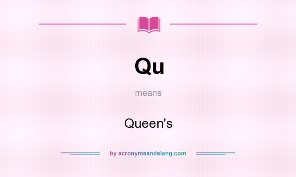 What does Qu mean? It stands for Queen`s