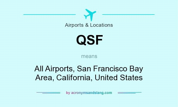 What does QSF mean? It stands for All Airports, San Francisco Bay Area, California, United States