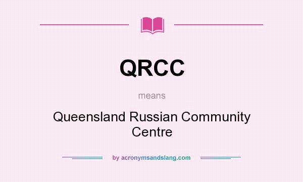 What does QRCC mean? It stands for Queensland Russian Community Centre