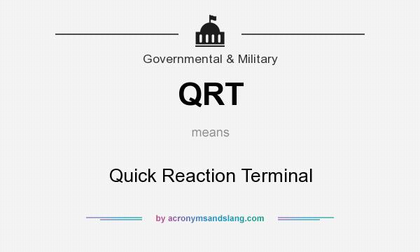 What does QRT mean? It stands for Quick Reaction Terminal
