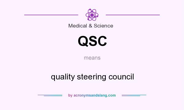 What does QSC mean? It stands for quality steering council