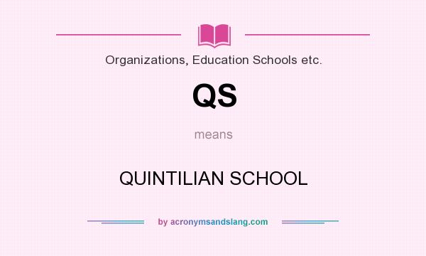 What does QS mean? It stands for QUINTILIAN SCHOOL