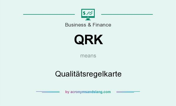 What does QRK mean? It stands for Qualitätsregelkarte