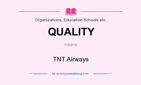 What does QUALITY mean? It stands for TNT Airways