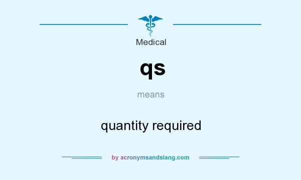 What does qs mean? It stands for quantity required