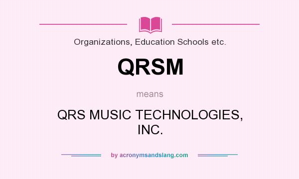 What does QRSM mean? It stands for QRS MUSIC TECHNOLOGIES, INC.