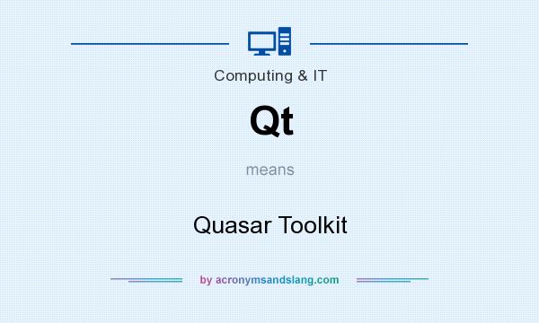 What does Qt mean? It stands for Quasar Toolkit