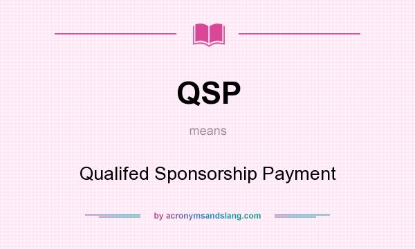 What does QSP mean? It stands for Qualifed Sponsorship Payment