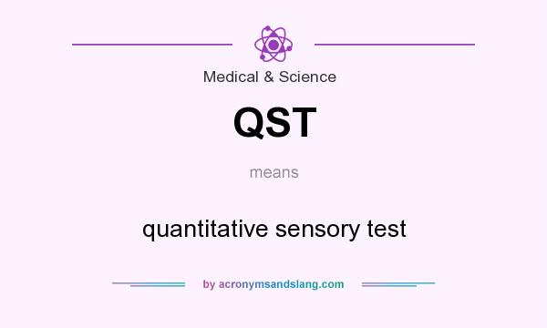 What does QST mean? It stands for quantitative sensory test