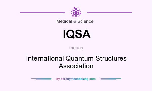 What does IQSA mean? It stands for International Quantum Structures Association