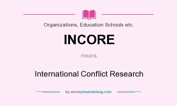 What does INCORE mean? It stands for International Conflict Research