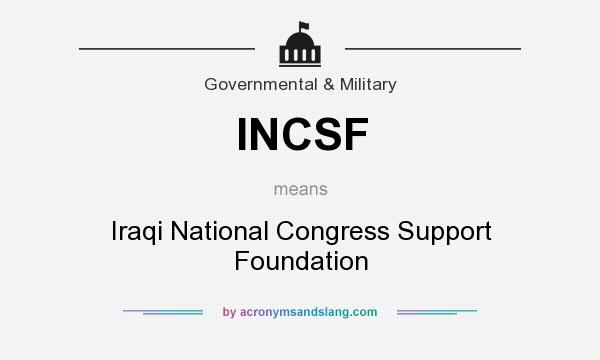 What does INCSF mean? It stands for Iraqi National Congress Support Foundation