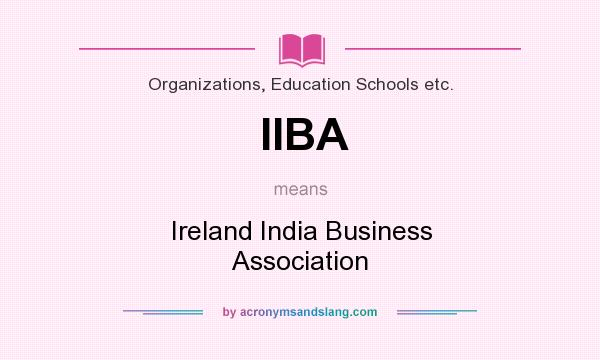 What does IIBA mean? It stands for Ireland India Business Association