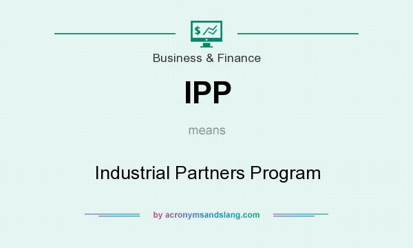 What does IPP mean? It stands for Industrial Partners Program