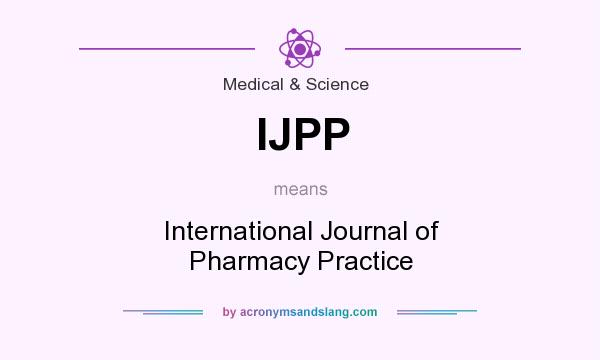 What does IJPP mean? It stands for International Journal of Pharmacy Practice