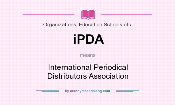 What does iPDA mean? It stands for International Periodical Distributors Association